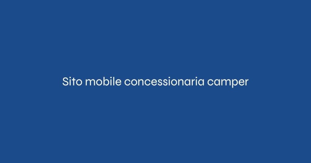 sito mobile concessionarie camper